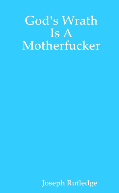 God's Wrath Is A Motherfucker