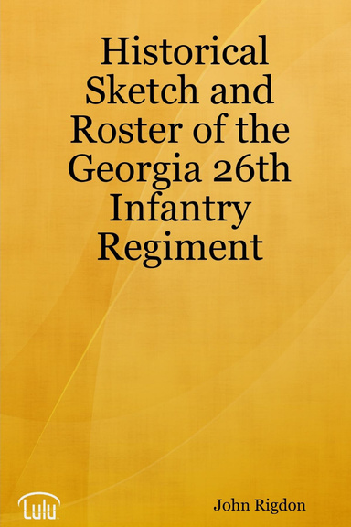 Historical Sketch and Roster of the Georgia 26th Infantry Regiment