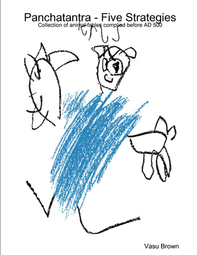 Panchatantra - Five Strategies: Collection of animal fables complied before AD 500