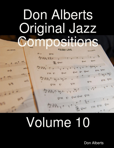 Don Alberts Original Jazz Compositions Volume 10