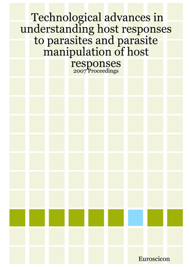 Technological advances in understanding host responses to parasites and parasite manipulation of host responses: 2007 Proceedings