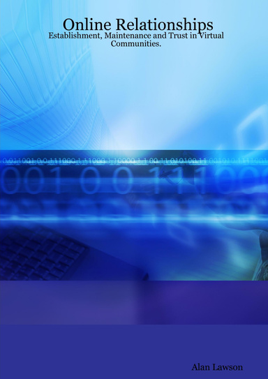 Online Relationships: Establishment, Maintenance and Trust in Virtual Communities.