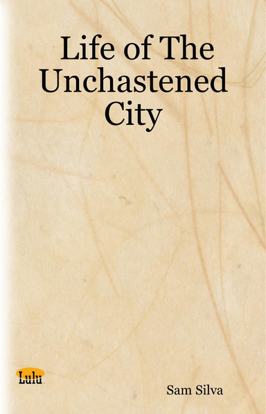 Life of The Unchastened City
