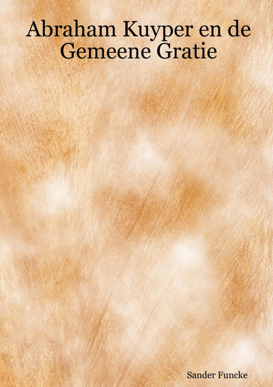 Abraham Kuyper en de Gemeene Gratie