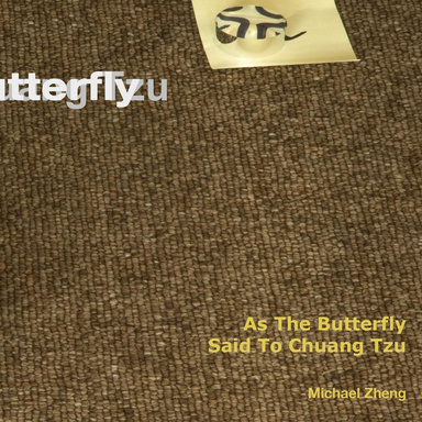 As the Butterfly Said to Chuang Tzu