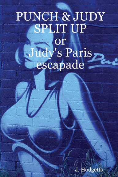 PUNCH & JUDY SPLIT UP                       or Judy's Paris escapade.