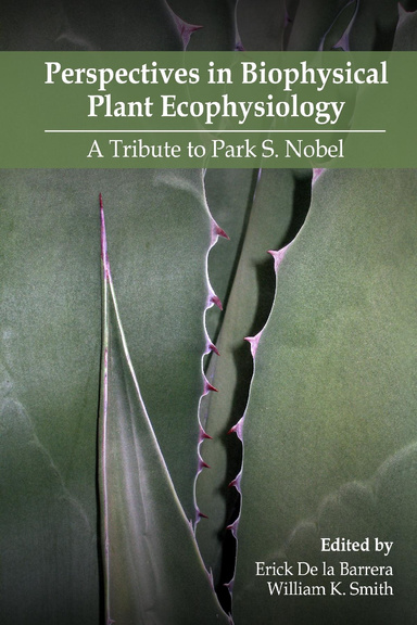Perspectives in Biophysical Plant Ecophysiology: A Tribute to Park S. Nobel