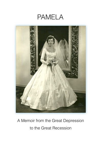 Pamela A Memoir From the Great Depression to the Great Recession (Color)