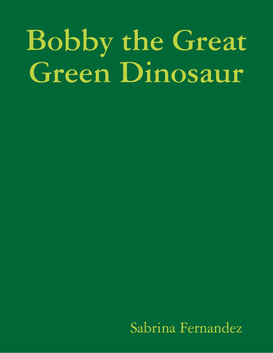 Bobby the Great Green Dinosaur