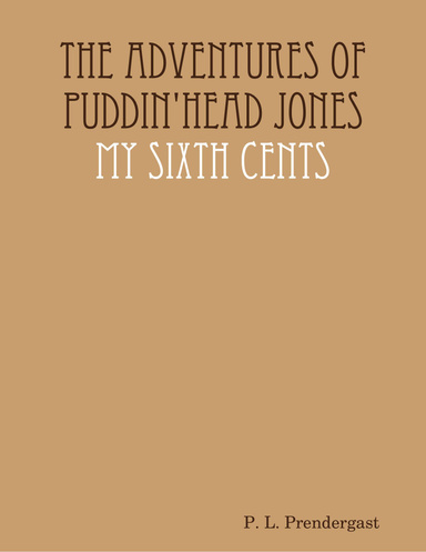 The Adventures of Puddin'head Jones: My Sixth Cents