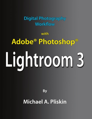 Digital Photography Workflow with Adobe Lightroom 3