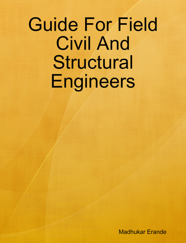 Guide For Field Civil And Structural Engineers