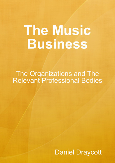 The Music Business: The Organizations and The Relevant Professional Bodies