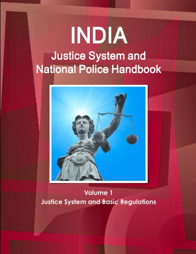 India Justice System and National Police Handbook Volume 1 Justice System and Basic Regulations