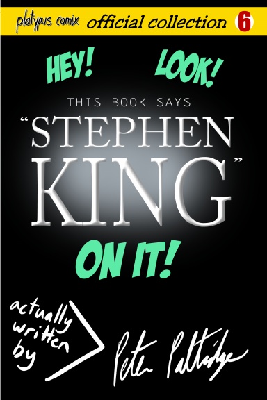 Platypus Comix #6: Hey! Look! This book says "STEPHEN KING" on it!