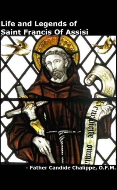 The Life and Legends of Saint Francis of Assisi