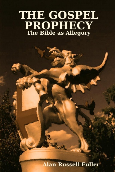 THE GOSPEL PROPHECY: The Bible as Allegory