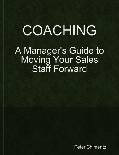 COACHING: A Managers Guide to Moving Your Sales Staff Forward