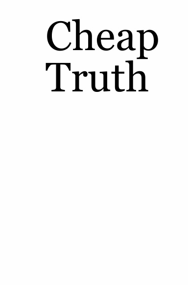 Cheap Truth