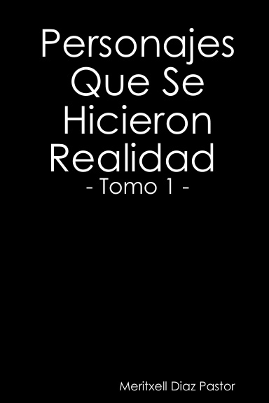Personajes Que Se Hicieron Realidad -Tomo 1-