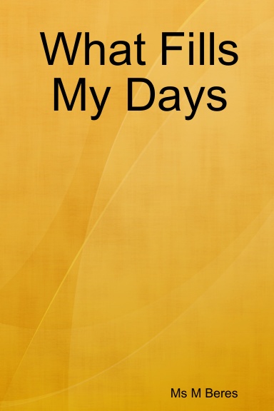 What Fills My Days