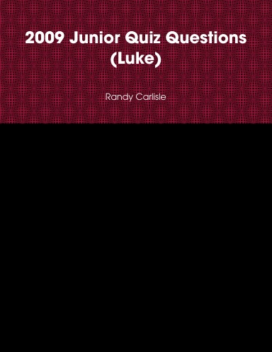 2009 Junior Quiz Questions (Luke)