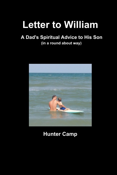 Letter to William A Dad's Spiritual Advice to His Son (in a round about way)