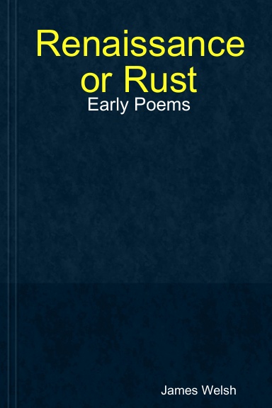 Renaissance or Rust: Early Poems