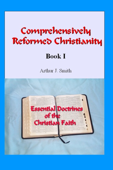 Comprehensively Reformed Christianity Book I