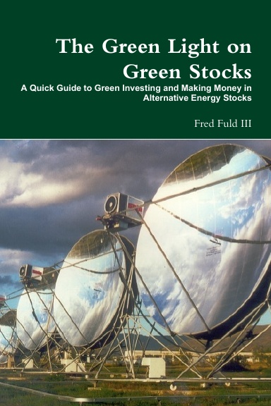 The Green Light on Green Stocks: A Quick Guide to Green Investing and Making Money in Alternative Energy Stocks