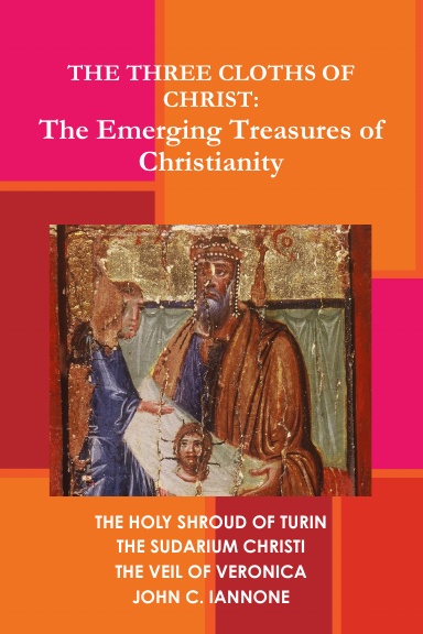 The Three Cloths of Christ: The Emerging Treasures of Christianity