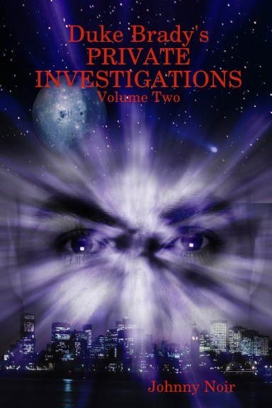 DUKE BRADY'S PRIVATE INVESTIGATIONS: Volume Two