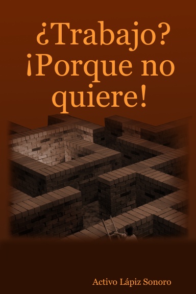 ¿Trabajo? ¡Porque no quiere!