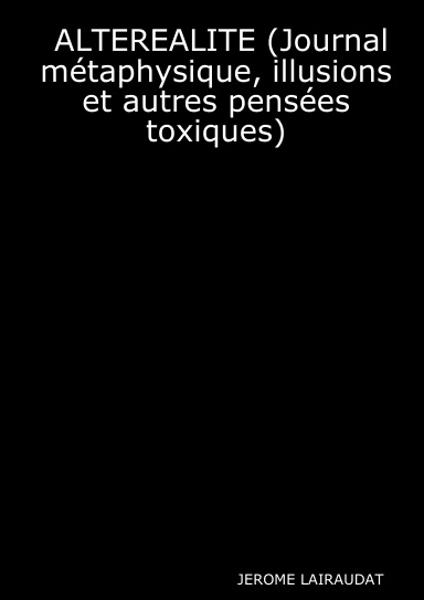 ALTEREALITE (Journal métaphysique, illusions et autres pensées toxiques)