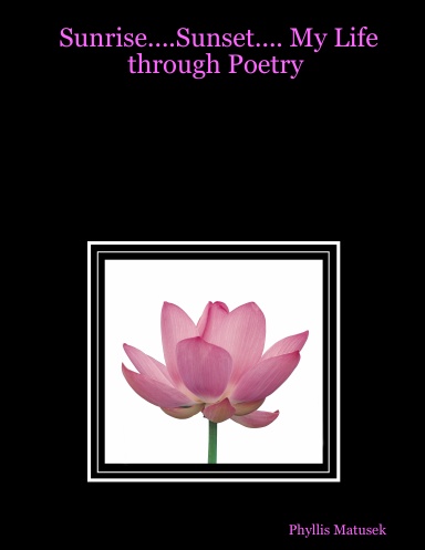 Sunrise....Sunset.... My Life through Poetry