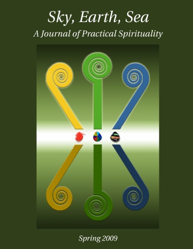 "Sky, Earth, Sea: A Journal of Practical Spirituality" Spring 2009