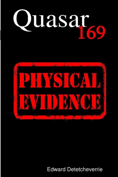Quasar 169: Physical Evidence