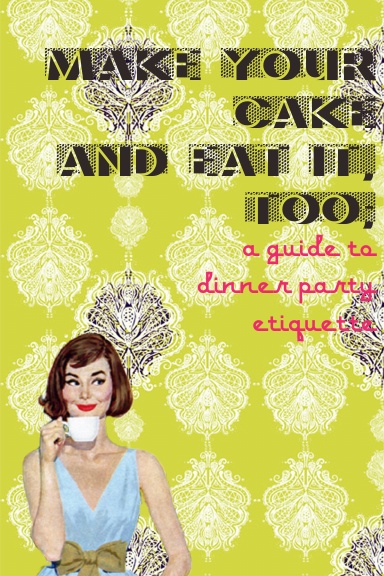 Make Your Cake and Eat it, Too