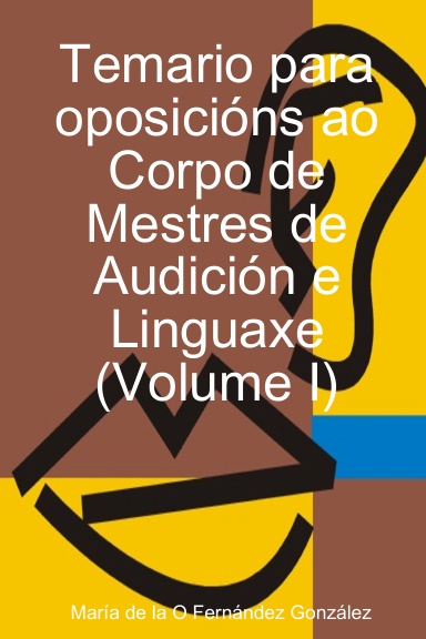 Temario para oposicións ao Corpo de Mestres de Audición e Linguaxe (Volume I)