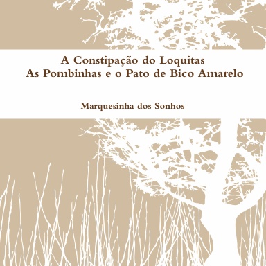 A Constipação do Loquitas e As Pombinhas e o Pato de Bico Amarelo