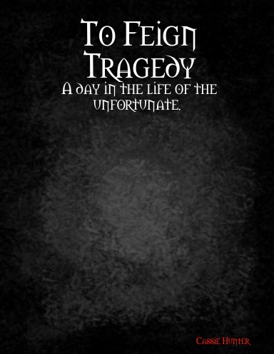 To Feign Tragedy
