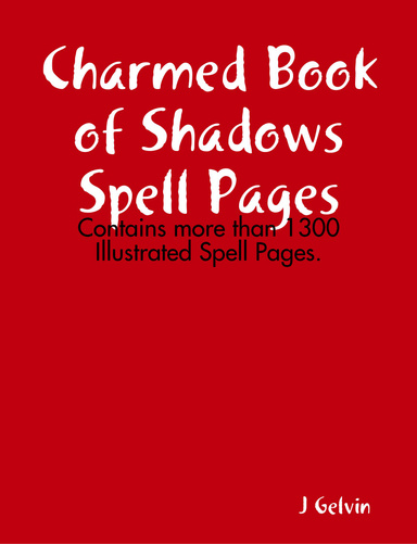 1300+ Charmed Book of Shadows Spell Pages