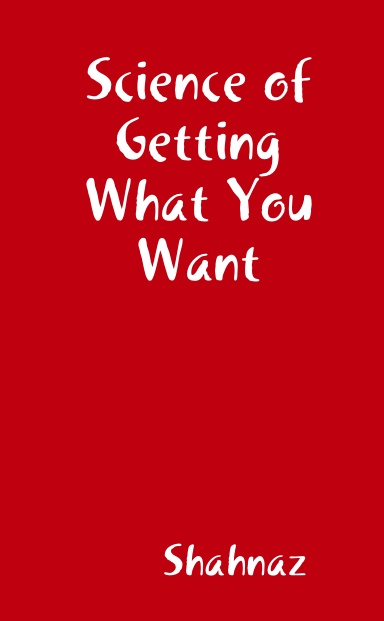 Science of Getting What You Want