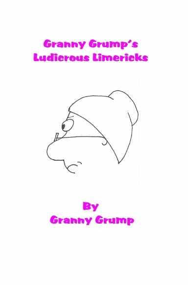 Granny Grump's Ludicrous Limericks