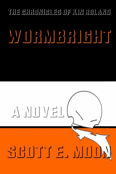 The Chronicles of Kin Roland Book One: Wormbright