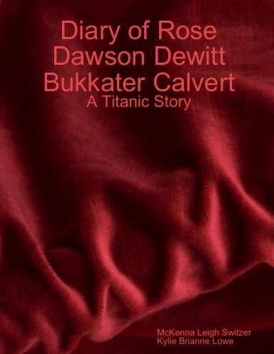 Diary of Rose Dawson Dewitt Bukkater Calvert