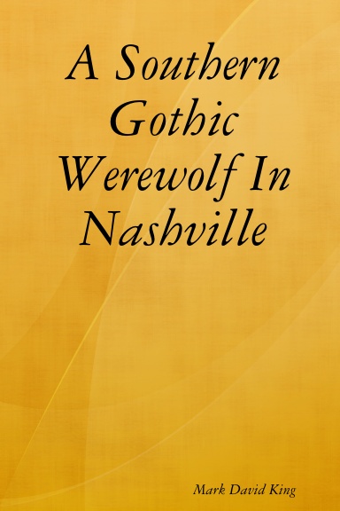 A Southern Gothic Werewolf In Nashville