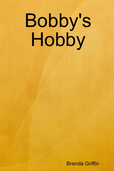 Bobby's Hobby