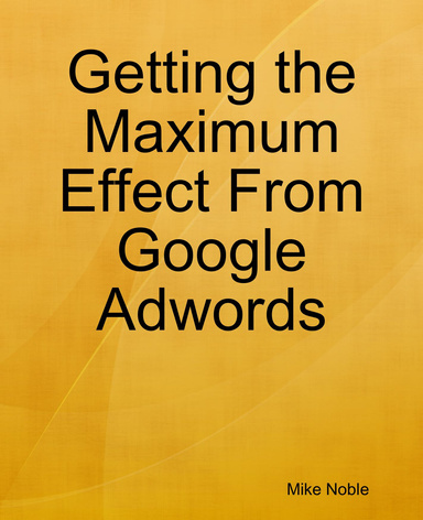 Getting the Maximum Effect From Google Adwords
