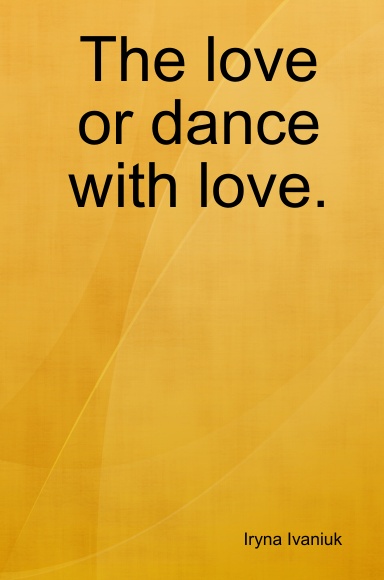 The love or dance with love.